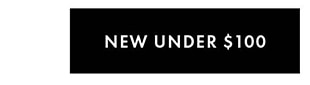 NEW UNDER $100