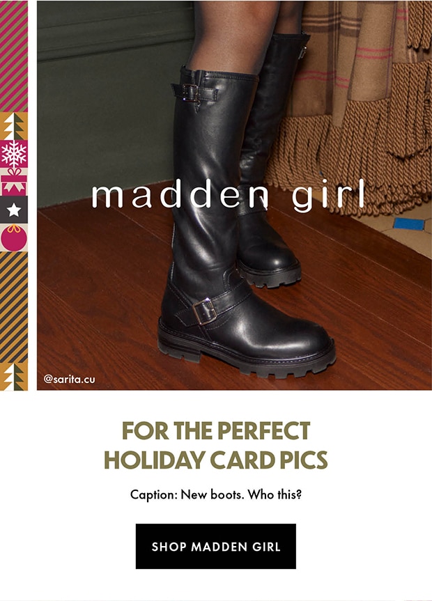 MADDEN GIRL | FOR THE PERFECT HOLIDAY CARD PICS | Caption: New boots. Who this? | SHOP MADDEN GIRL