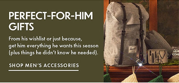 PERFECT-FOR-HIM GIFTS | From his wishlist or just because, get him everything he wants this season (plus things he didn't know he needed.) | SHOP MEN'S ACCESSORIES