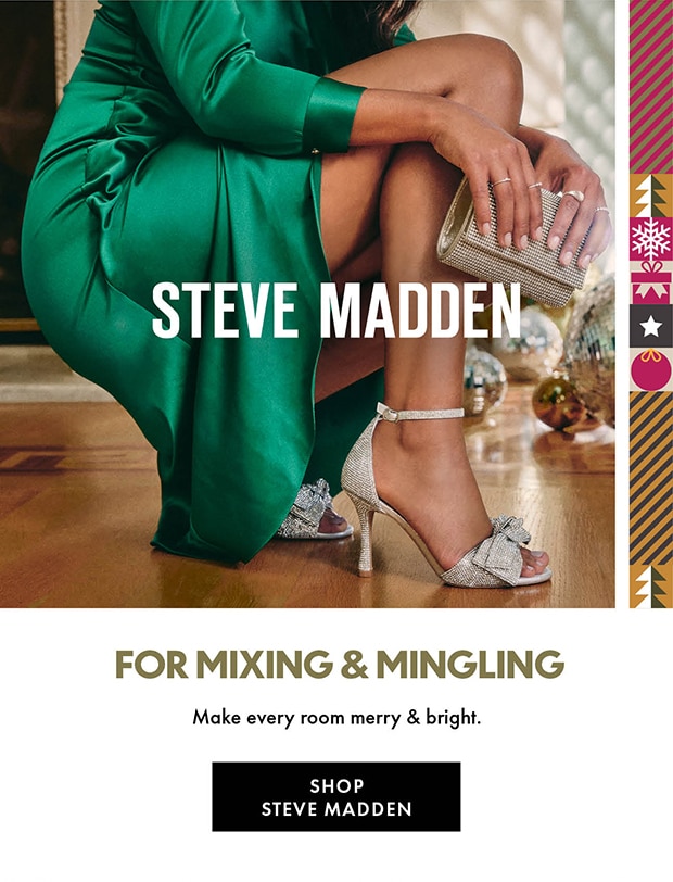 STEVE MADDEN | FOR MIXING & MINGLING | Make every room merry & bright | SHOP STEVE MADDEN