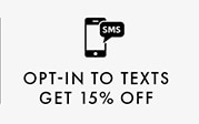 OPT-IN TO TEXTS || GET 15% OFF