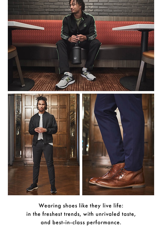 Wearing shoes like they live life: in the freshest trends, with unrivaled taste, and best-in-class performance.