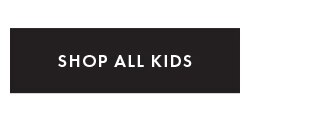 SHOP ALL KIDS