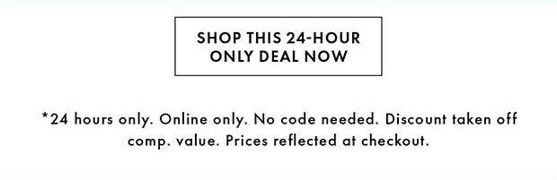 SHOP THIS 24-HOUR ONLY DEAL NOW