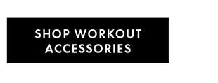 Shop Workout Accessories