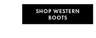SHOP WESTERN BOOTS