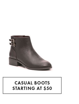 CASUAL BOOTS STARTING AT $50