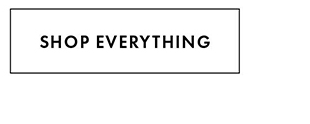 SHOP EVERYTHING