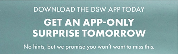 GET AN APP-ONLY SURPRISE TOMORROW