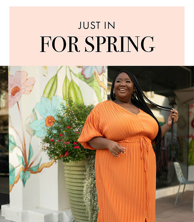 JUST IN FOR SPRING