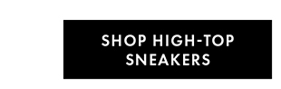 SHOP HIGH-TOP SNEAKERS