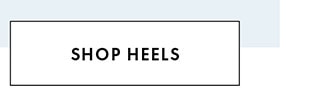 SHOP HEELS