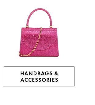 HANDBAGS & ACCESSORIES