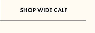 SHOP WIDE CALF