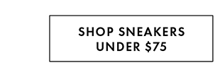 SHOP SNEAKERS UNDER $75