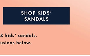 SHOP KIDS' SANDALS