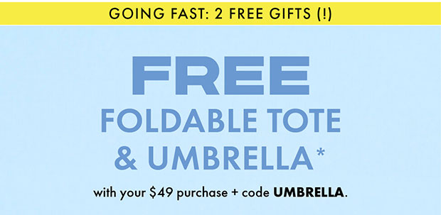 FREE FOLDABLE TOTE & UMBRELLA*