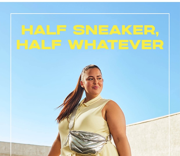 HALF SNEAKER, HALF WHATEVER