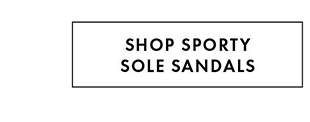 SHOP SPORTY SOLE SANDALS