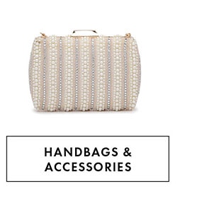 HANDBAGS & ACCESSORIES