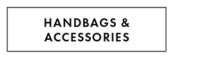 HANDBAGS & ACCESSORIES