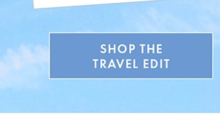 SHOP THE TRAVEL EDIT