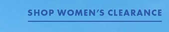 SHOP WOMEN'S CLEARANCE