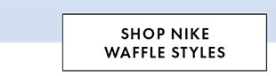 SHOP NIKE WAFFLE STYLES
