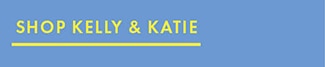 SHOP KELLY & KATIE