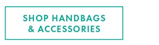 SHOP HANDBAGS & ACCESSORIES