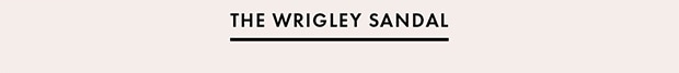 THE WRIGLEY SANDAL