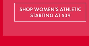 SHOP WOMEN'S ATHLETIC STARTING AT $39