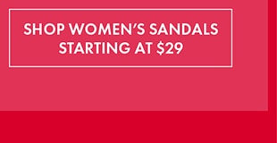 SHOP WOMEN'S SANDALS STARTING AT $29