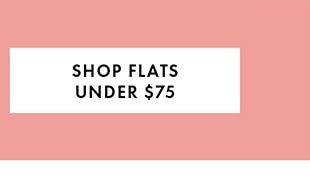 SHOP FLATS UNDER $75