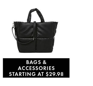 BAGS & ACCESSORIES STARTING AT $29.98