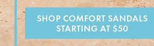 SHOP COMFORT SANDALS STARTING AT $50