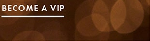 BECOME A VIP