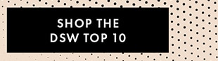SHOP THE DSW TOP 10