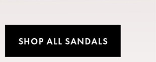 SHOP ALL SANDALS