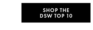 SHOP THE DSW TOP 10