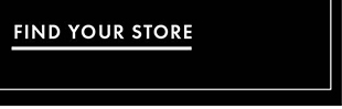 FIND YOUR STORE