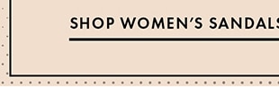 SHOP WOMEN'S SANDALS