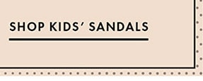 SHOP KIDS' SANDALS