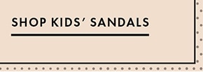 SHOP KIDS' SANDALS
