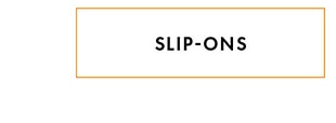 SLIP-ONS