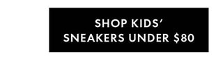 SHOP KIDS' SNEAKERS UNDER $80