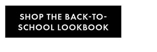 SHOP THE BACK-TO-SCHOOL LOOKBOOK