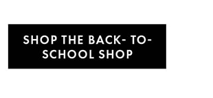 SHOP THE BACK-TO-SCHOOL SHOP