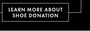 LEARN MORE ABOUT SHOE DONATION