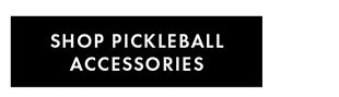 SHOP PICKLEBALL ACCESSORIES